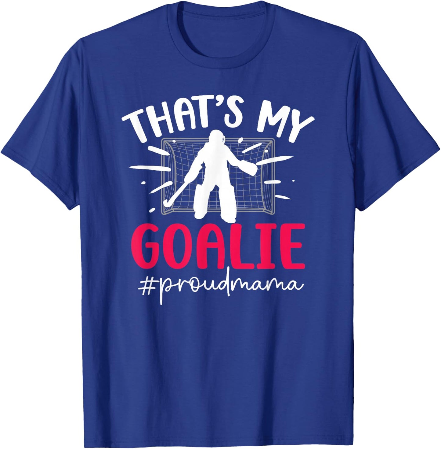 Proud Field Hockey Goalie Mama Field Hockey Goalkeeper Mom T-Shirt - T-Shirt | Royal