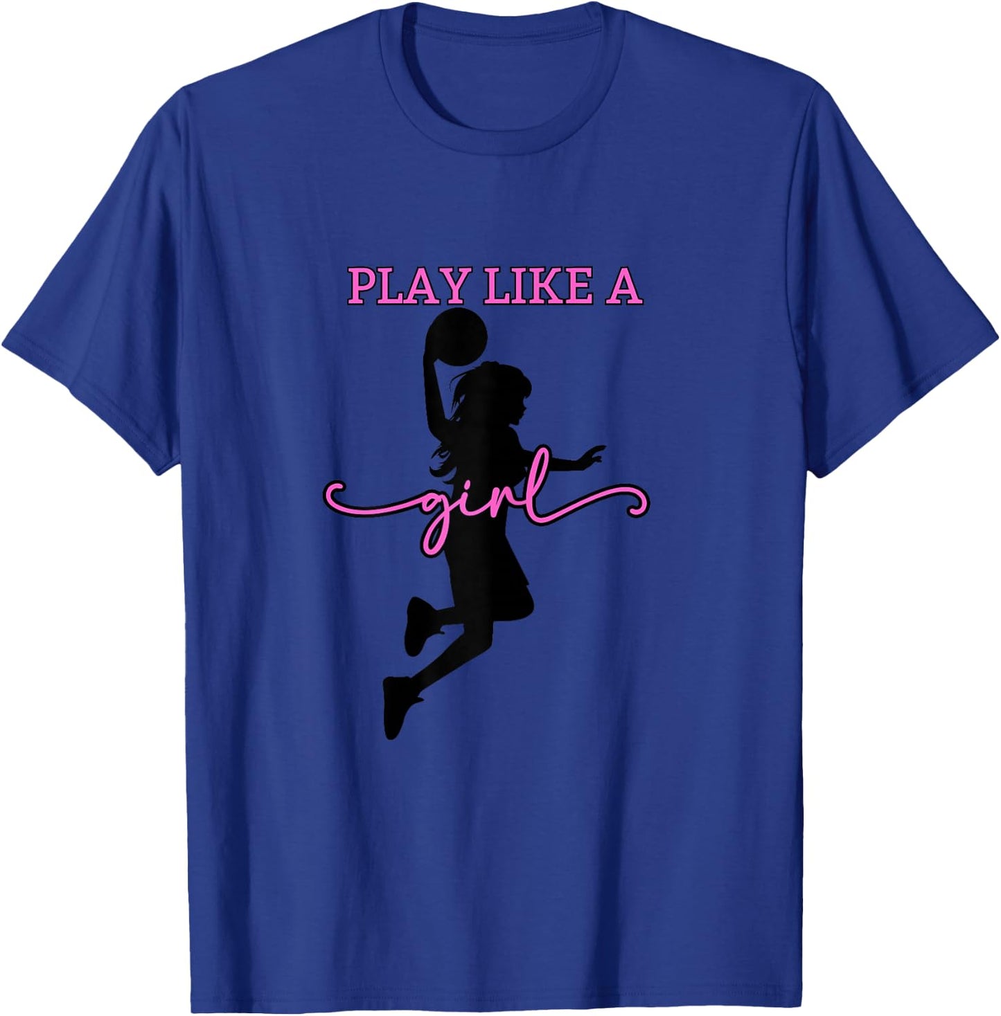 Play Like a Girl Basketball Hoops - Women & Youth T-Shirt - T-Shirt | Royal
