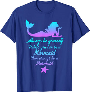 Always Be Yourself Unless You Can Be A Mermaid Funny Mermaid T-Shirt - T-Shirt | Royal