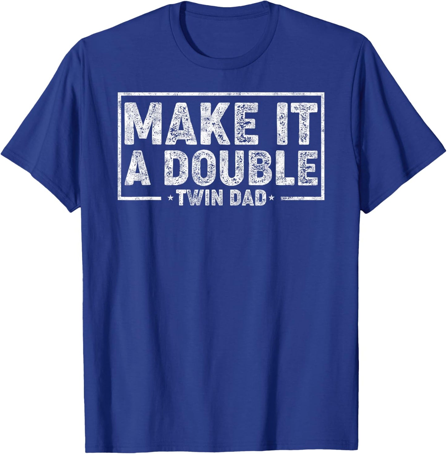 Make it Double Father's Day Twin Dad Humor Daddy of Twins T-Shirt - T-Shirt | Royal