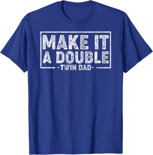 Make it Double Father's Day Twin Dad Humor Daddy of Twins T-Shirt - T-Shirt | Royal