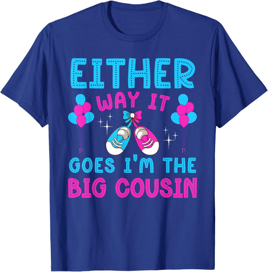 Either Way It Goes I'm Big Cousin Gender Reveal Baby Shower T-Shirt - T-Shirt | Royal