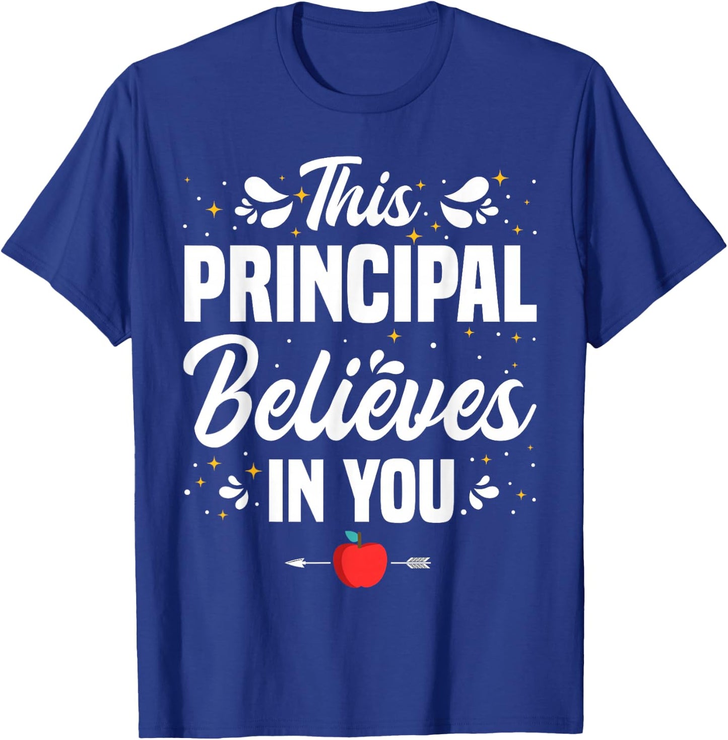 This Principal Believes In You Principals School Principal T-Shirt - T-Shirt | Royal