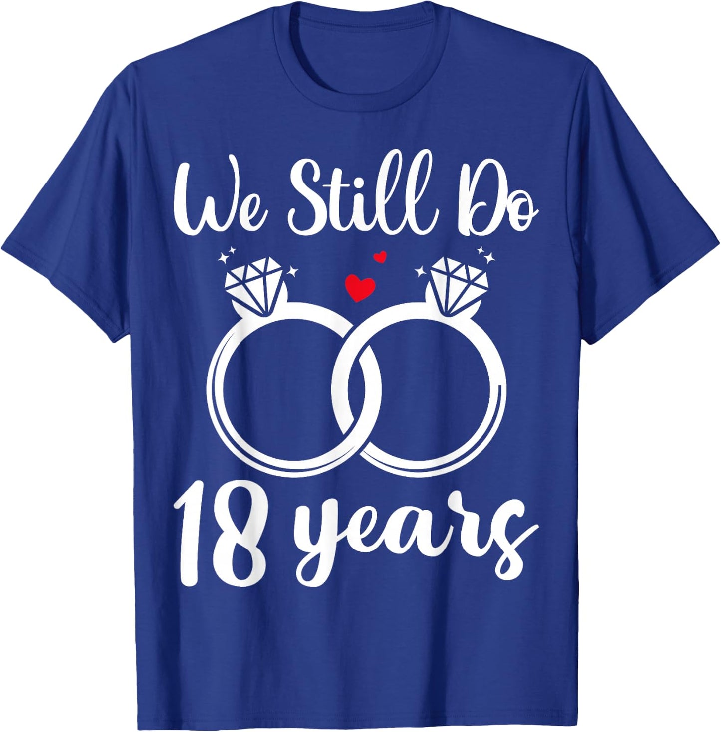 We Still Do 18 Years - Husband Wife 18th Wedding Anniversary T-Shirt - T-Shirt | Royal
