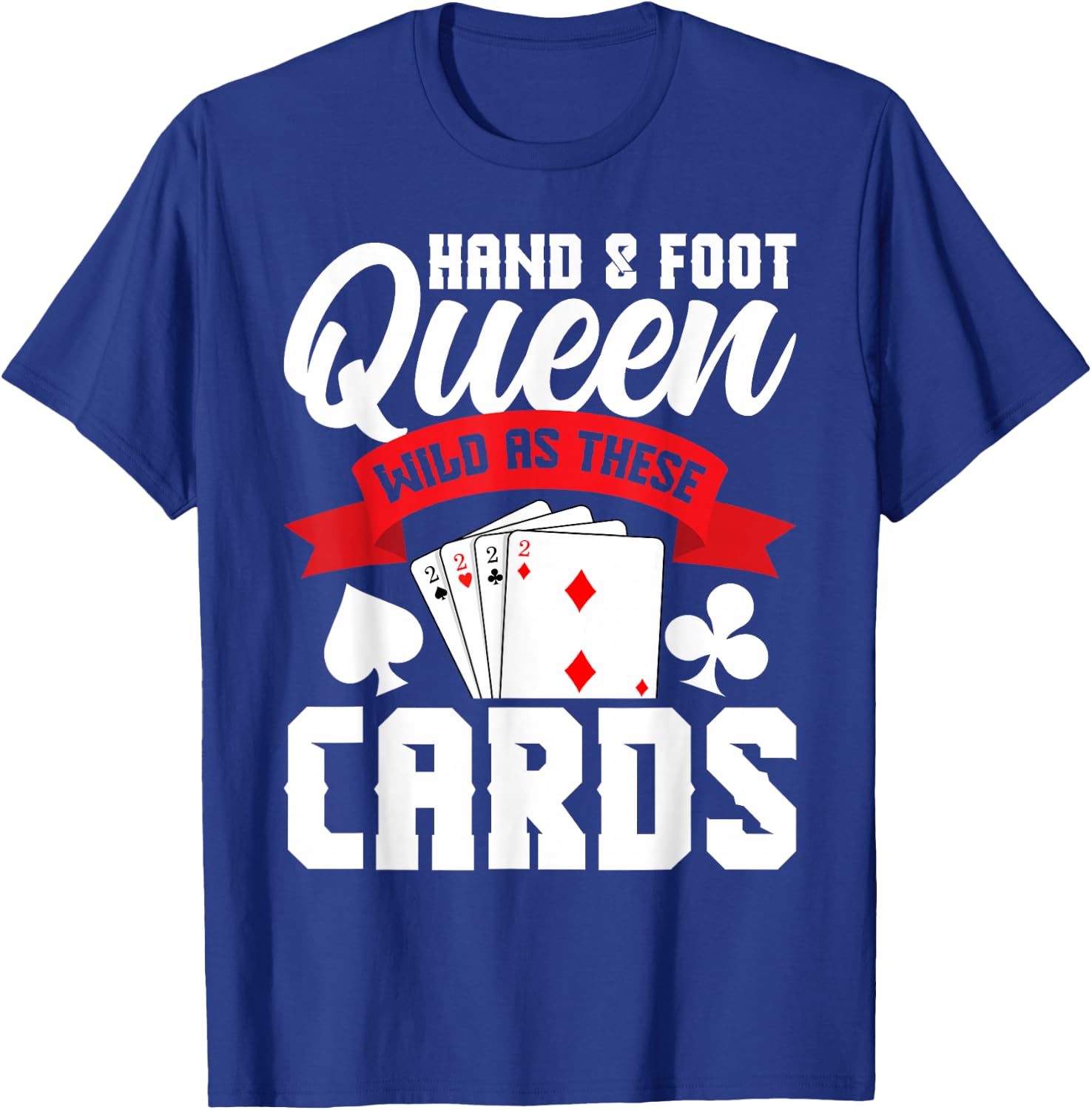 Hand Foot Score Pads Card Game Tray Holder Hand Foot Queen T-Shirt - T-Shirt | Royal