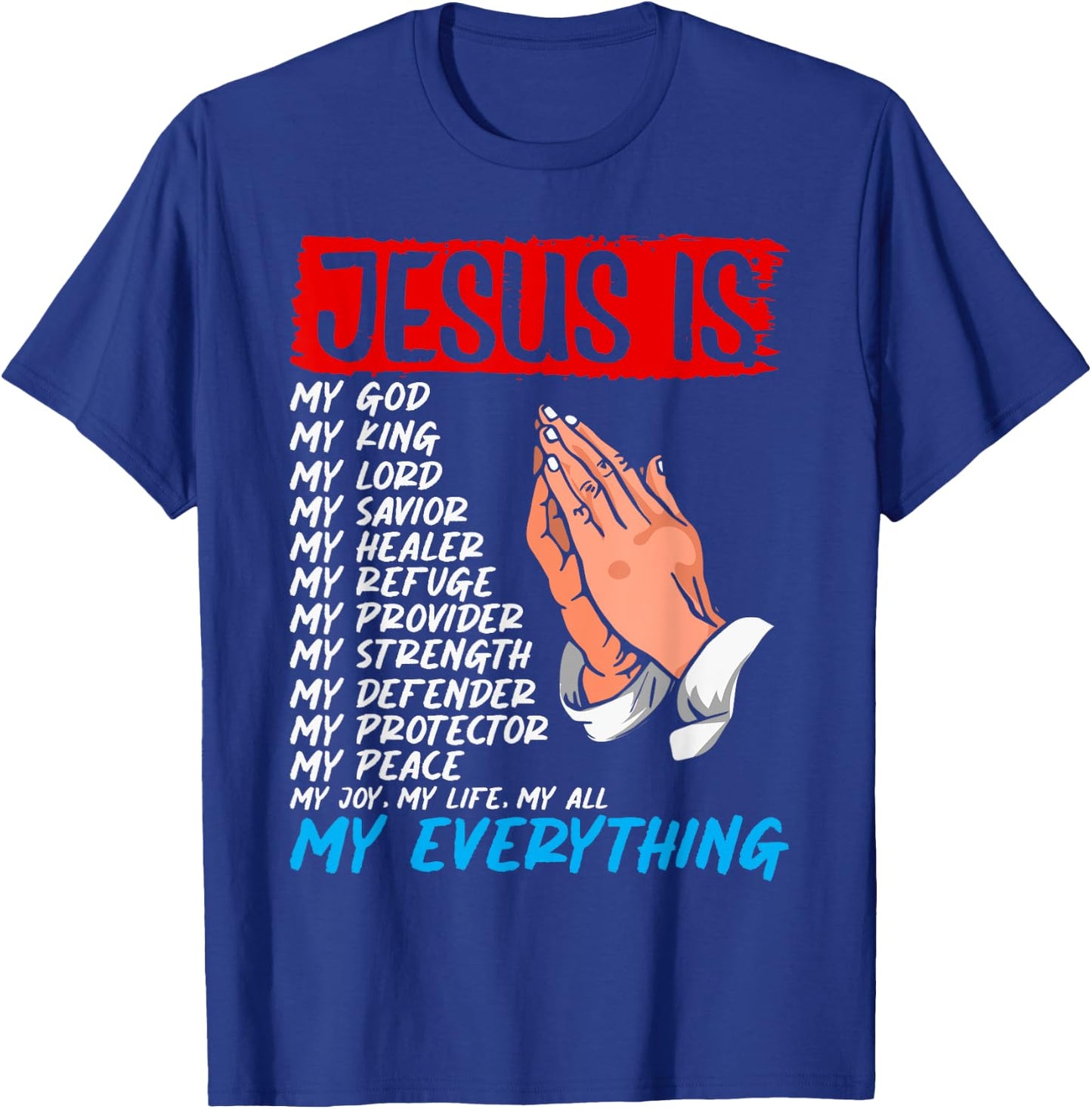 Jesus Is My God My King My Lord My Savior Christian Jesus T-Shirt - T-Shirt | Royal