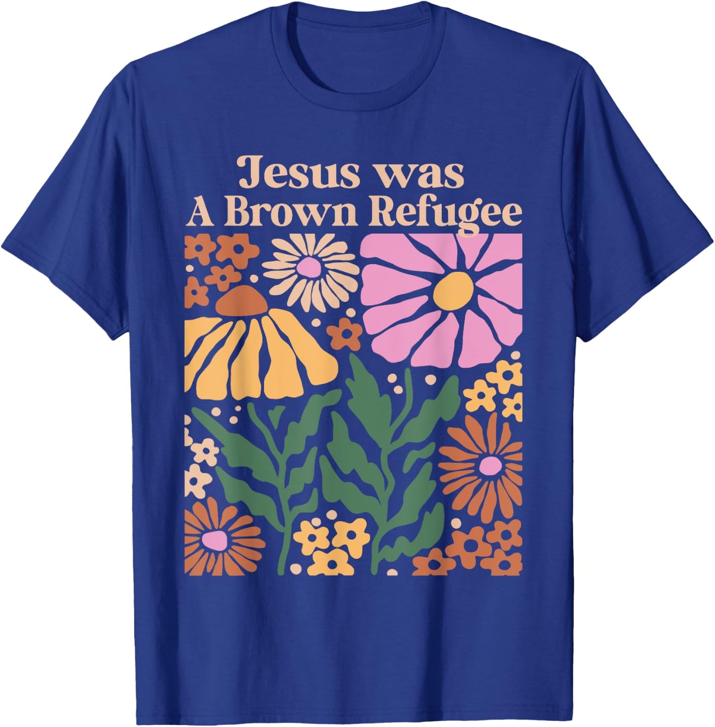 Jesus Was a Brown Skinned Refugee Kindness Christianity T-Shirt - T-Shirt | Royal