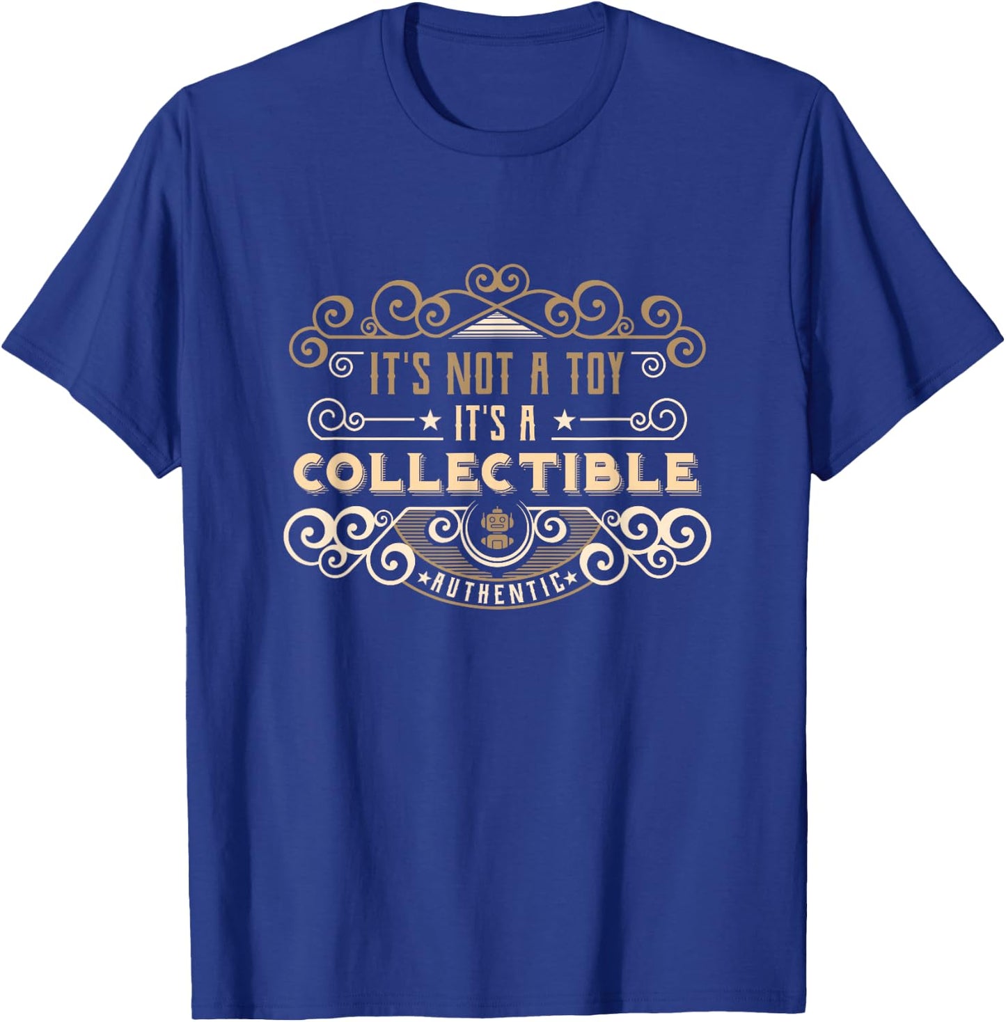 It’s Not A Toy It’s a Collectible Vintage Retro Toy Hobby T-Shirt - T-Shirt | Royal