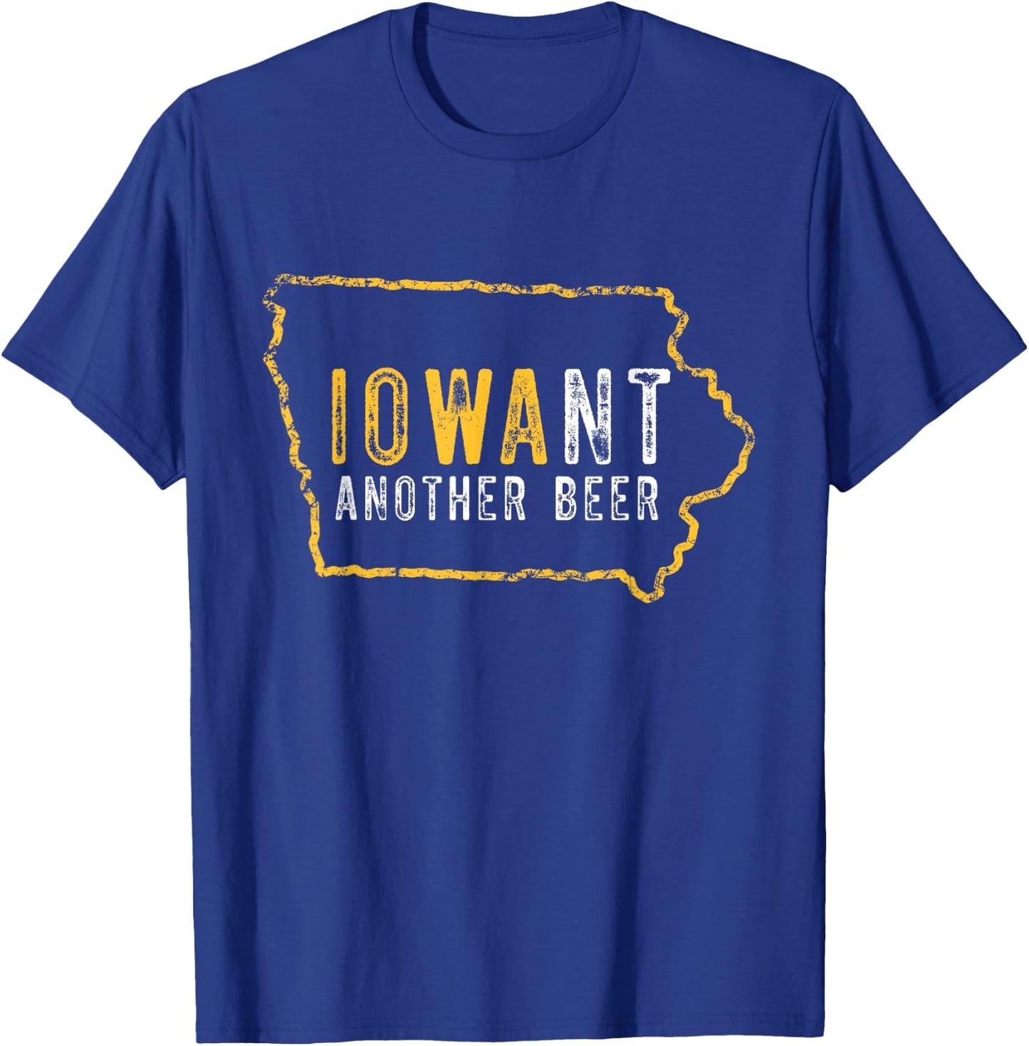 Funny Iowa Want Another Beer T-Shirt - T-Shirt | Royal