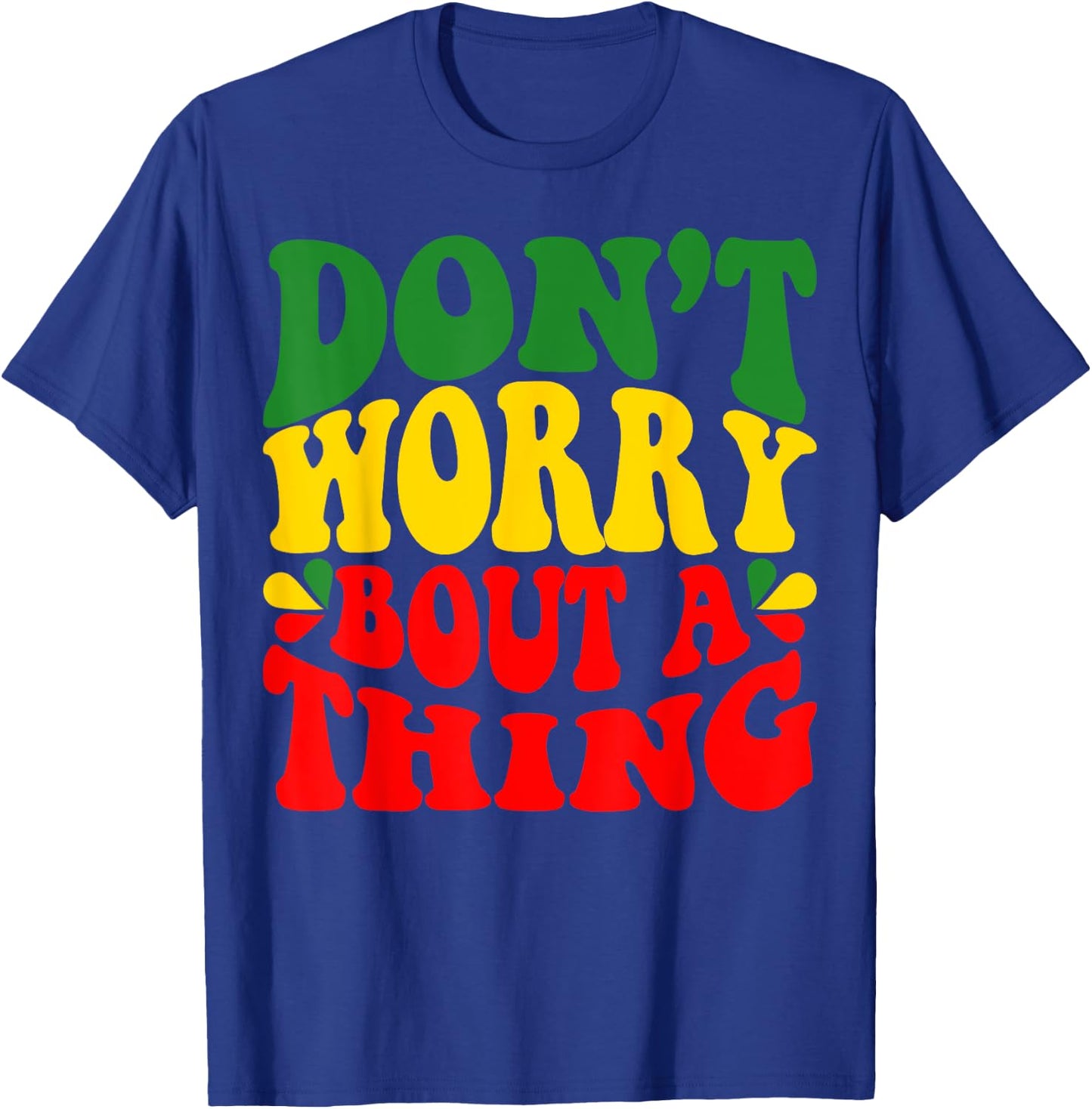 Rasta Jamaican Don'T Worry Bout A Thing Reggae Music T-Shirt - T-Shirt | Royal