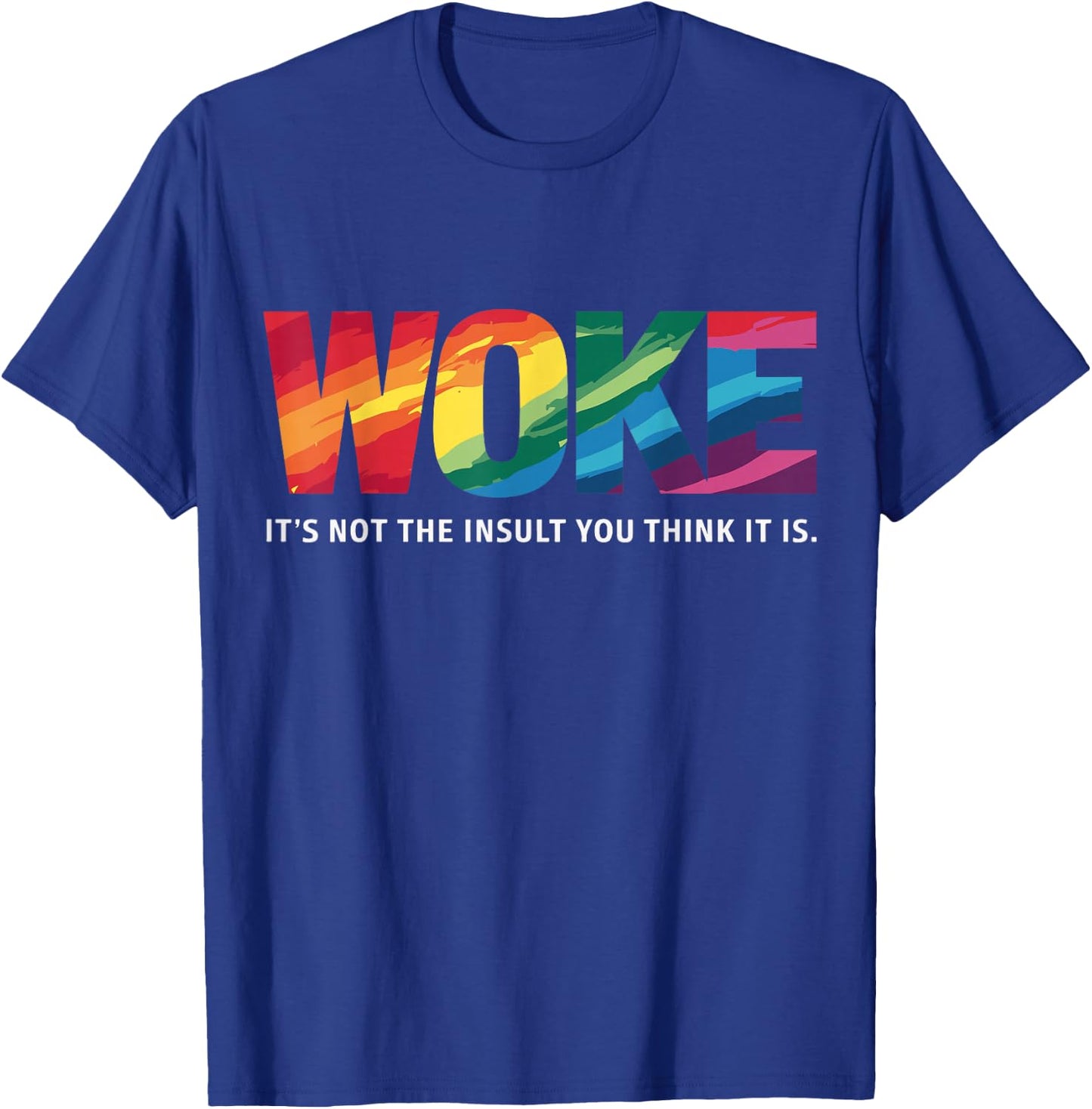 Feminism Feminist Social Justice Activist Woke It's Not The Insult You Think It Is , Small, Black T-Shirt - T-Shirt | Royal