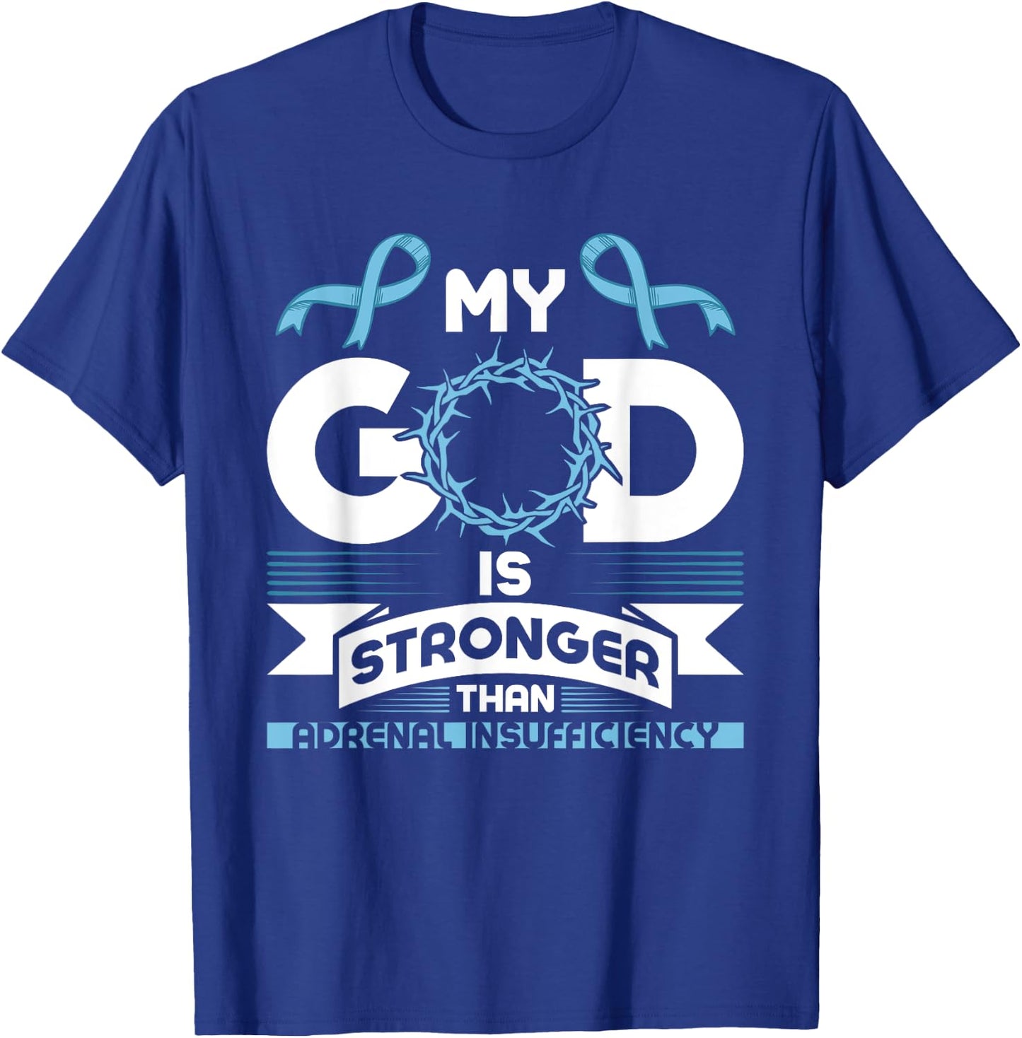 My God is Stronger than Adrenal Insufficiency Awareness T-Shirt - T-Shirt | Royal