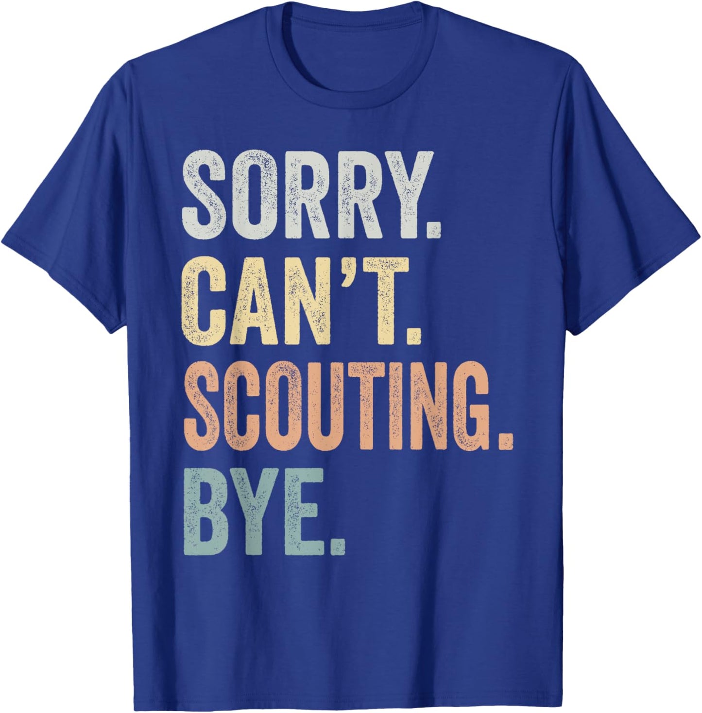 Sorry Can't Scouting Bye Funny Scouting Lovers T-Shirt - T-Shirt | Royal