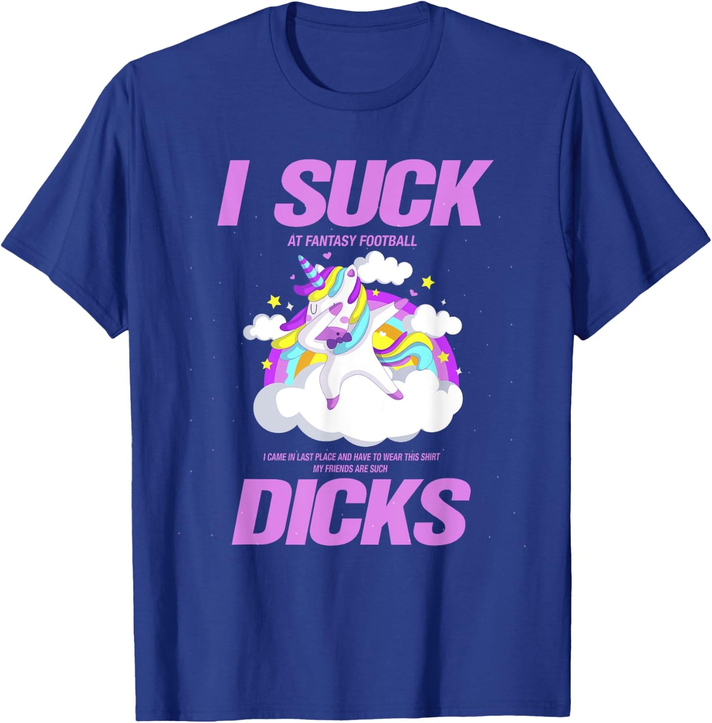 I Suck Dicks Fantasy Football Loser T-Shirt - T-Shirt | Royal