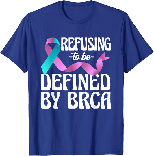 Refusing To Be Defined By BRCA Breast Cancer Awareness T-Shirt - T-Shirt | Royal