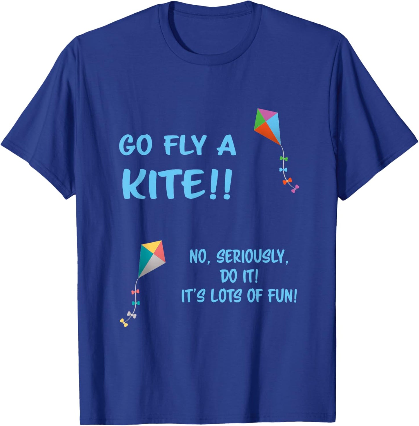 Go Fly A Kite T-Shirt - T-Shirt | Royal