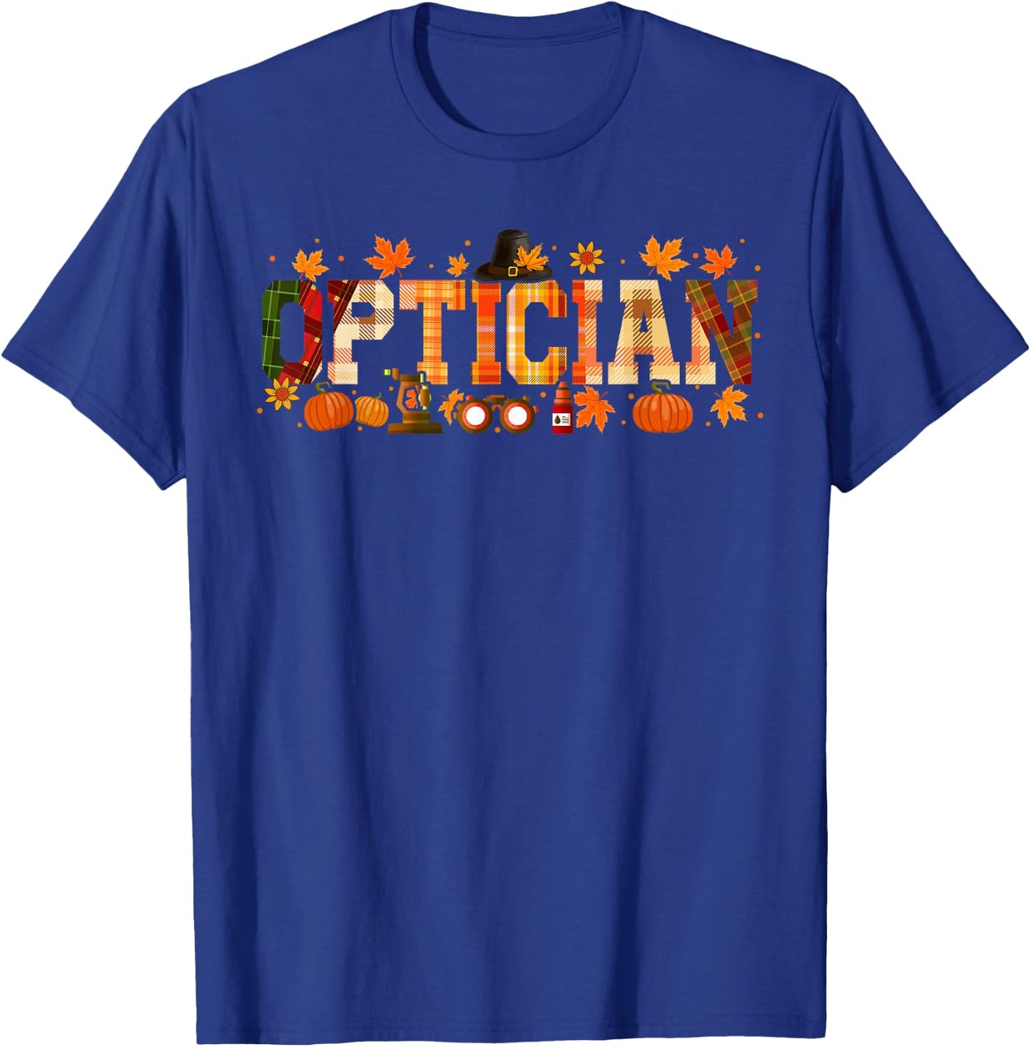 Optician Job Thanksgiving Fall Leaves Pumpkins Funny Team T-Shirt - T-Shirt | Royal