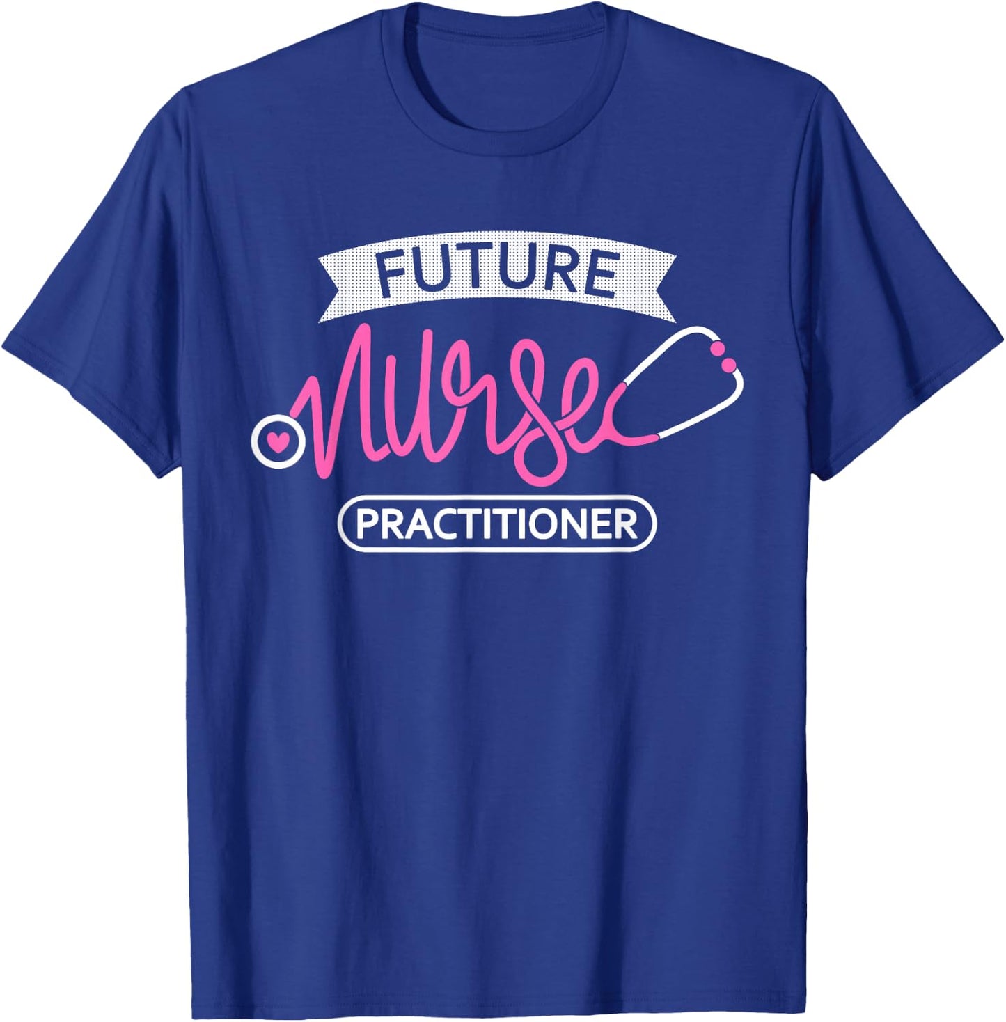 Future Nurse Practitioner - Future RN nursing School student T-Shirt - T-Shirt | Royal