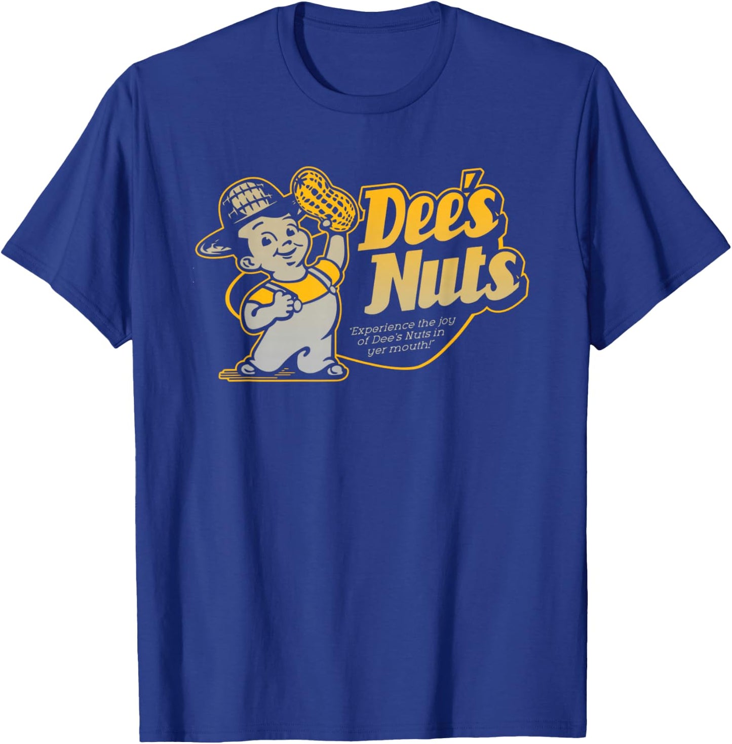 Dee's Nuts: Experience the Joy of Dee's Nuts in Yer Mouth! T-Shirt - T-Shirt | Royal
