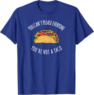 You Can't Please Everyone You're Not A Taco Funny Food T-Shirt - T-Shirt | Royal