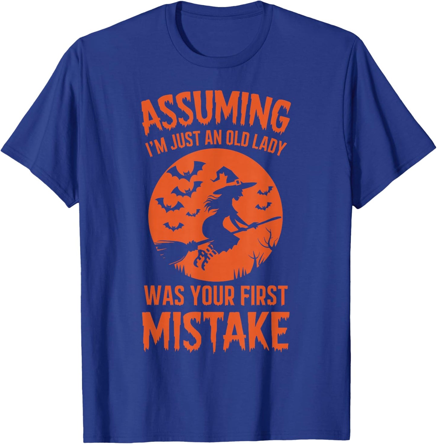 Assuming I'm Just An Old Lady Was Your First Mistake Witch T-Shirt - T-Shirt | Royal