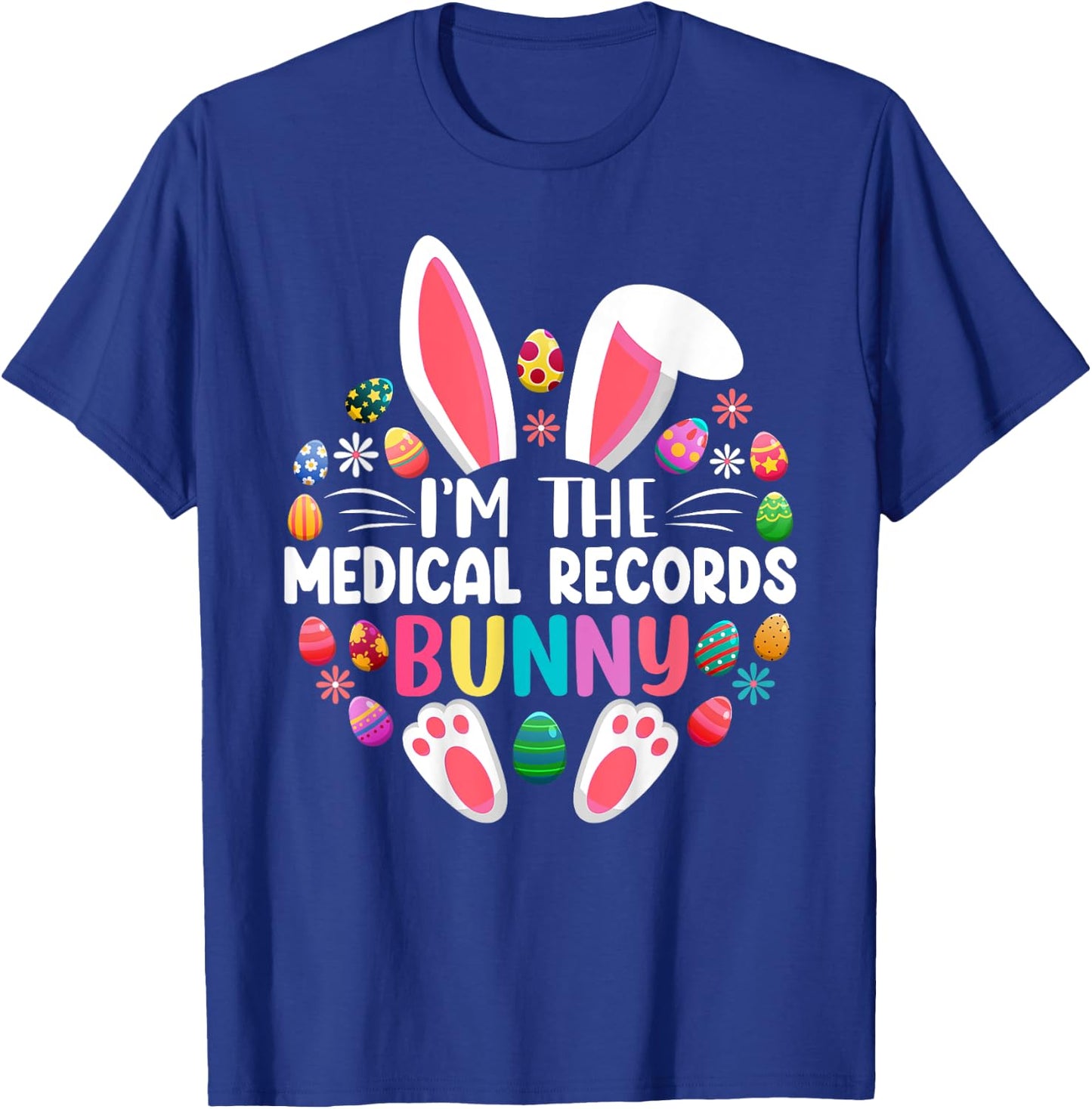 I'm The Medical Records Bunny Easter Day Family Matching T-Shirt - T-Shirt | Royal