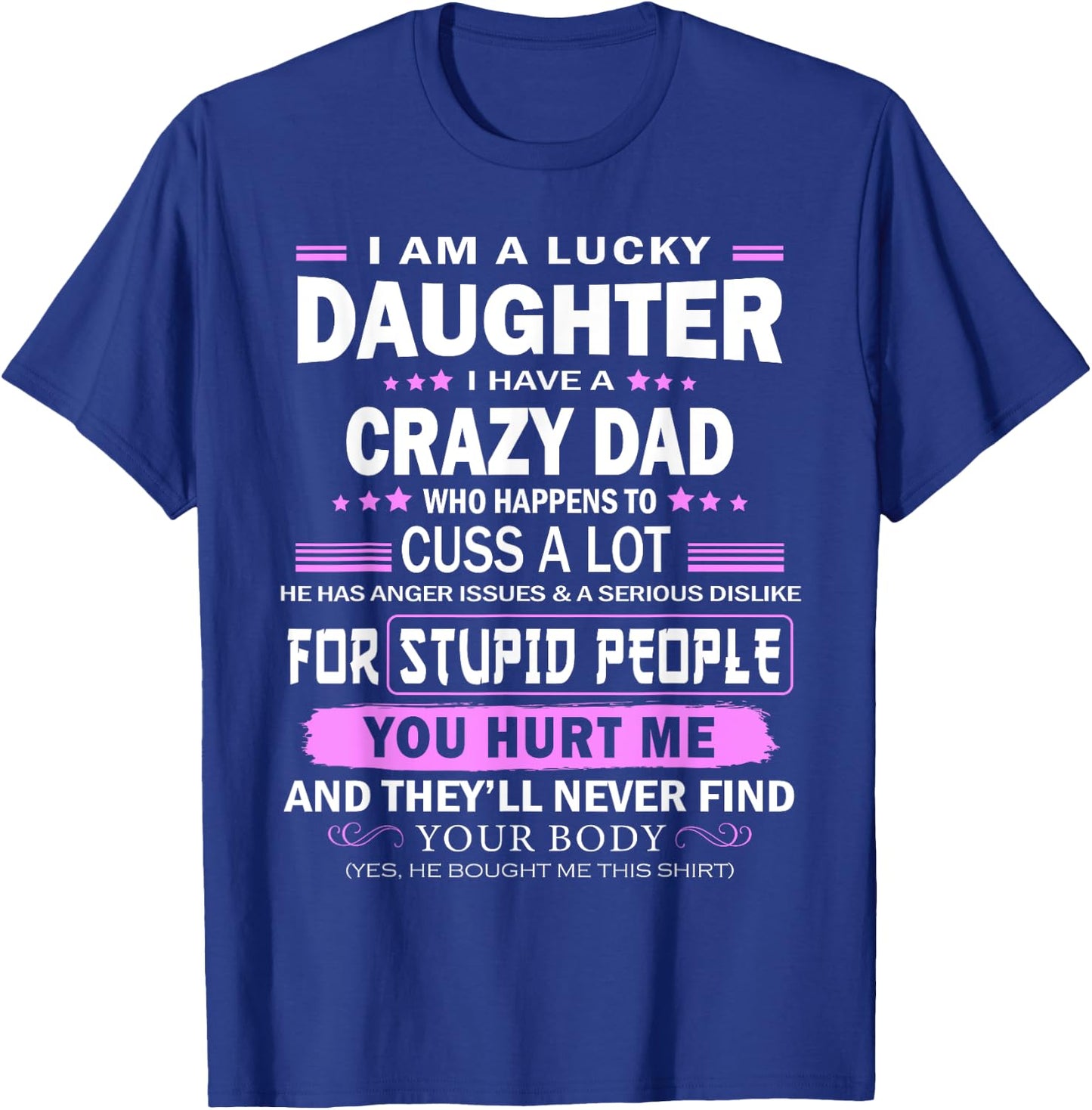 I Am A Lucky Daughter, I Have A Crazy Dad T-Shirt - T-Shirt | Royal