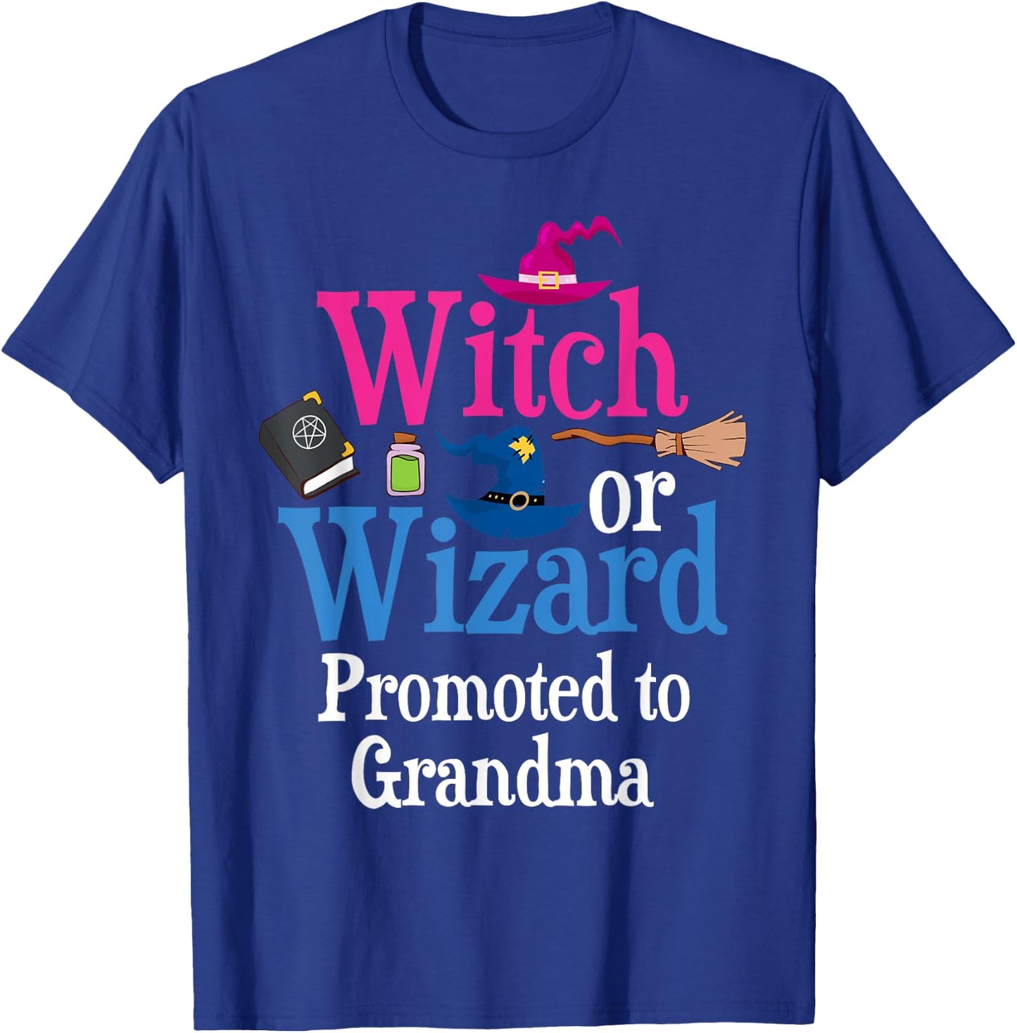 Witch Or Wizard Promoted To GRANDMA Loves You Gender Reveal T-Shirt - T-Shirt | Royal