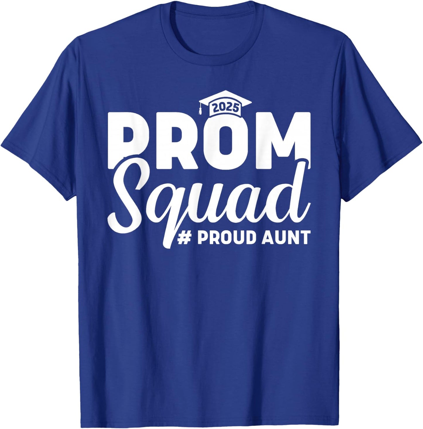 Prom Squad 2025 Proud Aunt Graduate Prom Class 2025 Matching T-Shirt - T-Shirt | Royal