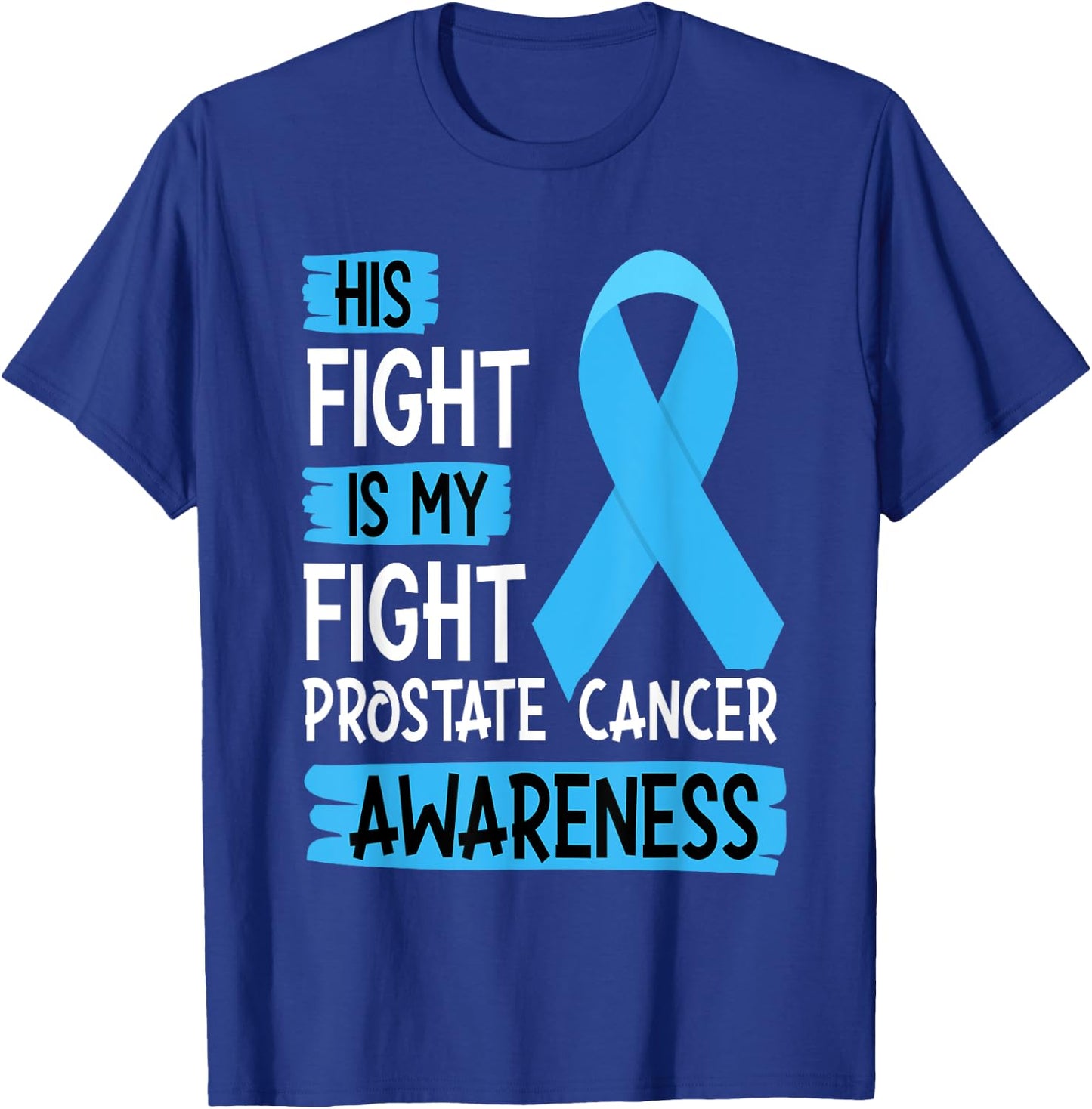 His Fight Is My Fight Prostate Cancer Awareness Support T-Shirt - T-Shirt | Royal