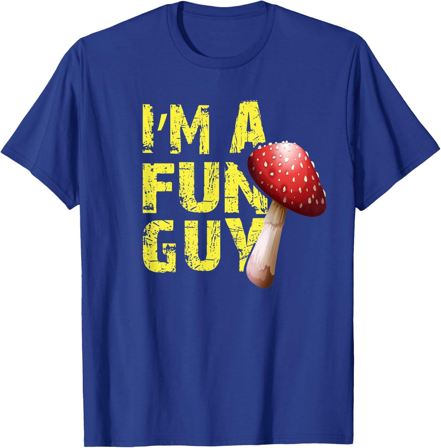 I'm a Fun Guy Funny Gift Mycology Mushroom Hunter T-Shirt - T-Shirt | Royal