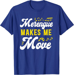 Merengue Makes Me Move Merengue Reggaeton Salsa Music T-Shirt - T-Shirt | Royal