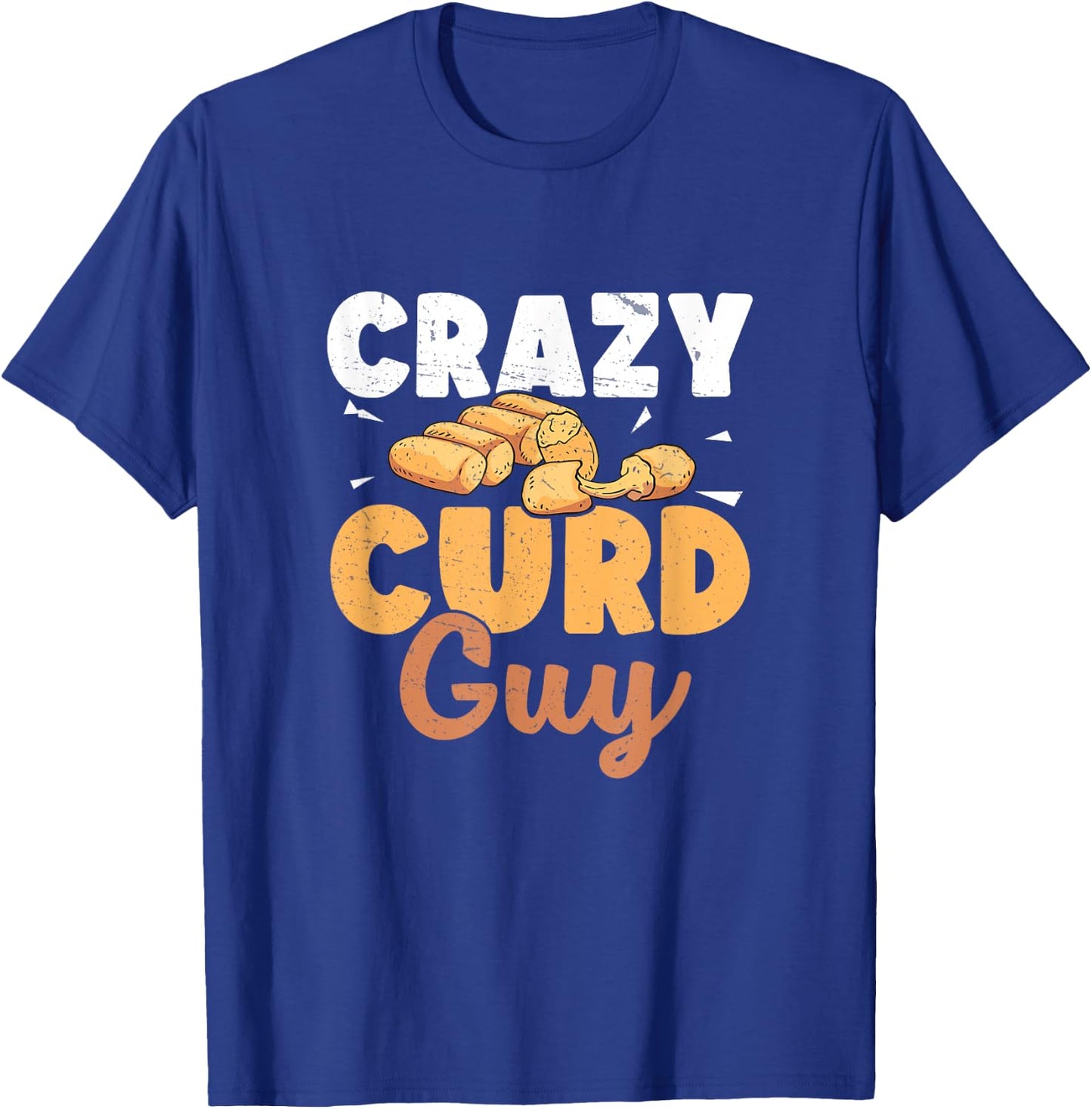 Funny Crazy Curd Guy For A Cheese Curds Enthusiast Curd Nerd T-Shirt - T-Shirt | Royal