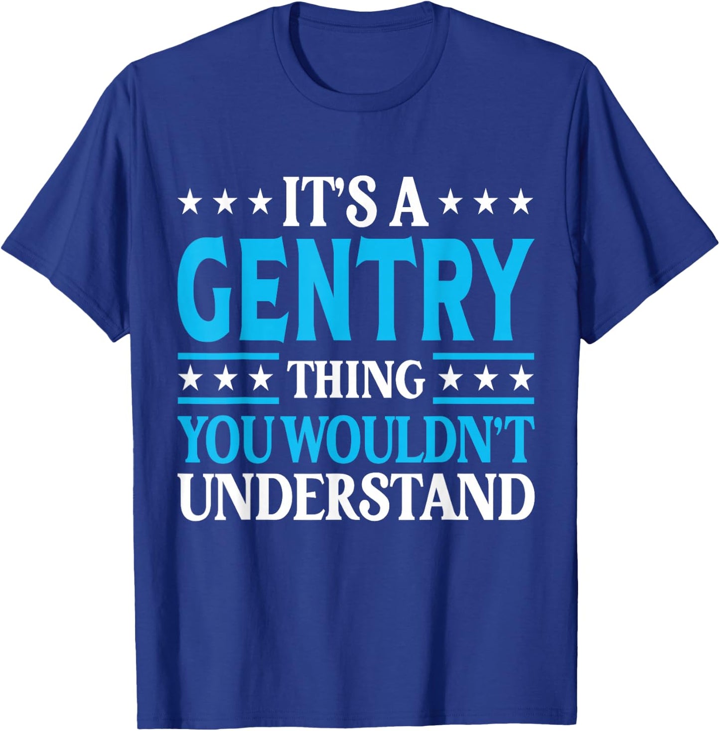 Gentry Thing Wouldn't Understand Personal Name Gentry T-Shirt - T-Shirt | Royal