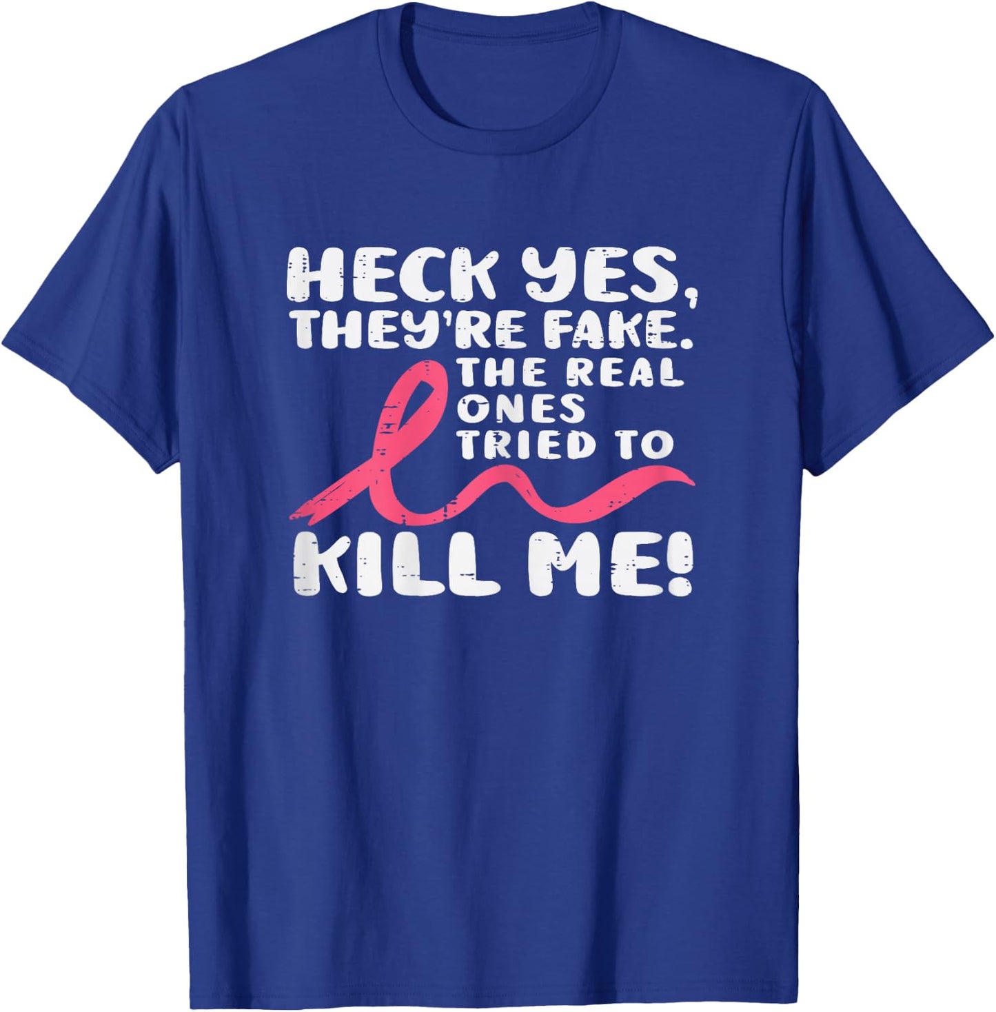 Heck Yes They're Fake Breast Cancer Awareness Survivor Women T-Shirt - T-Shirt | Royal
