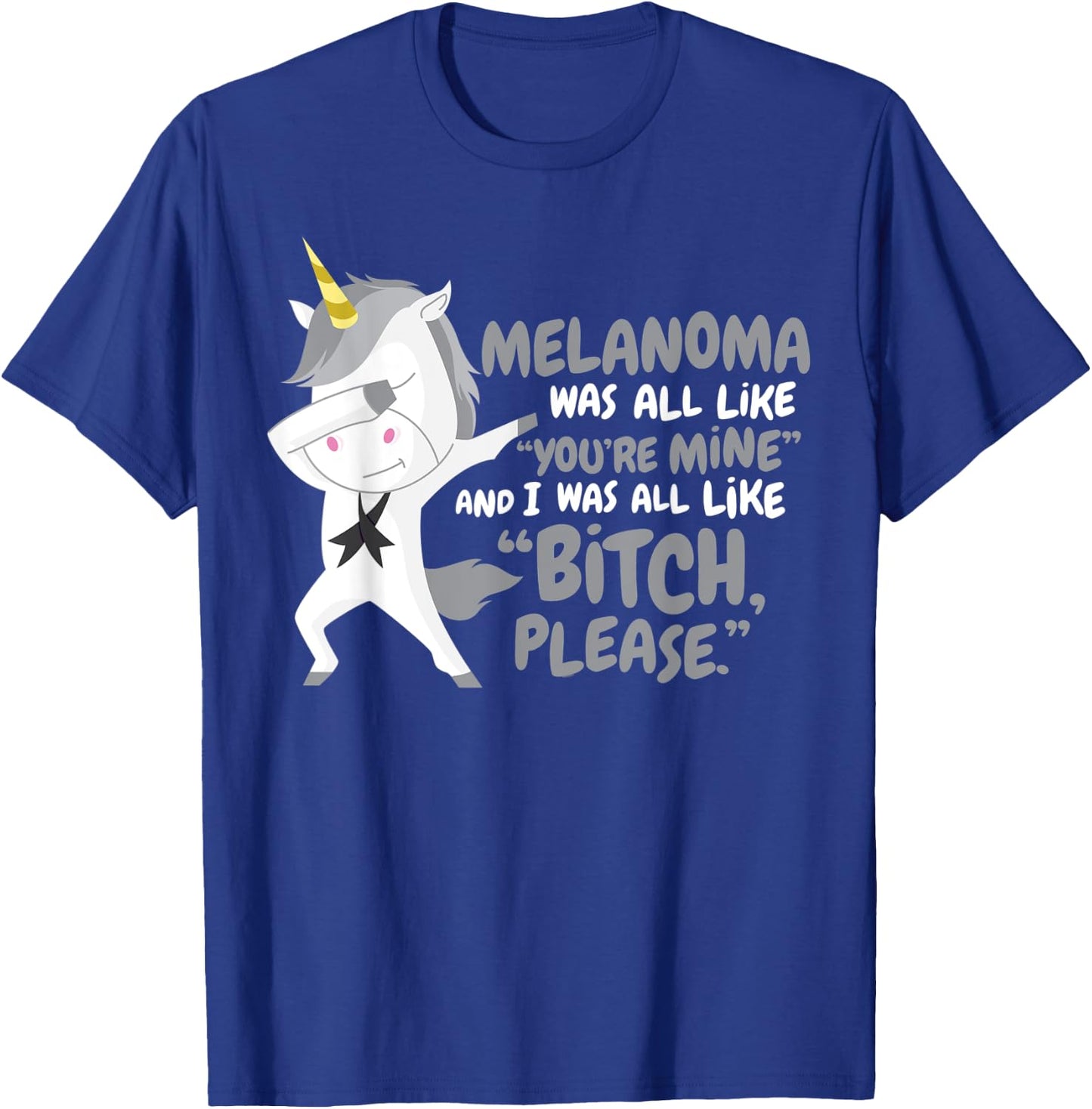 Funny Unicorn Melanoma Cancer Survivor Bitch Please Quote T-Shirt - T-Shirt | Royal