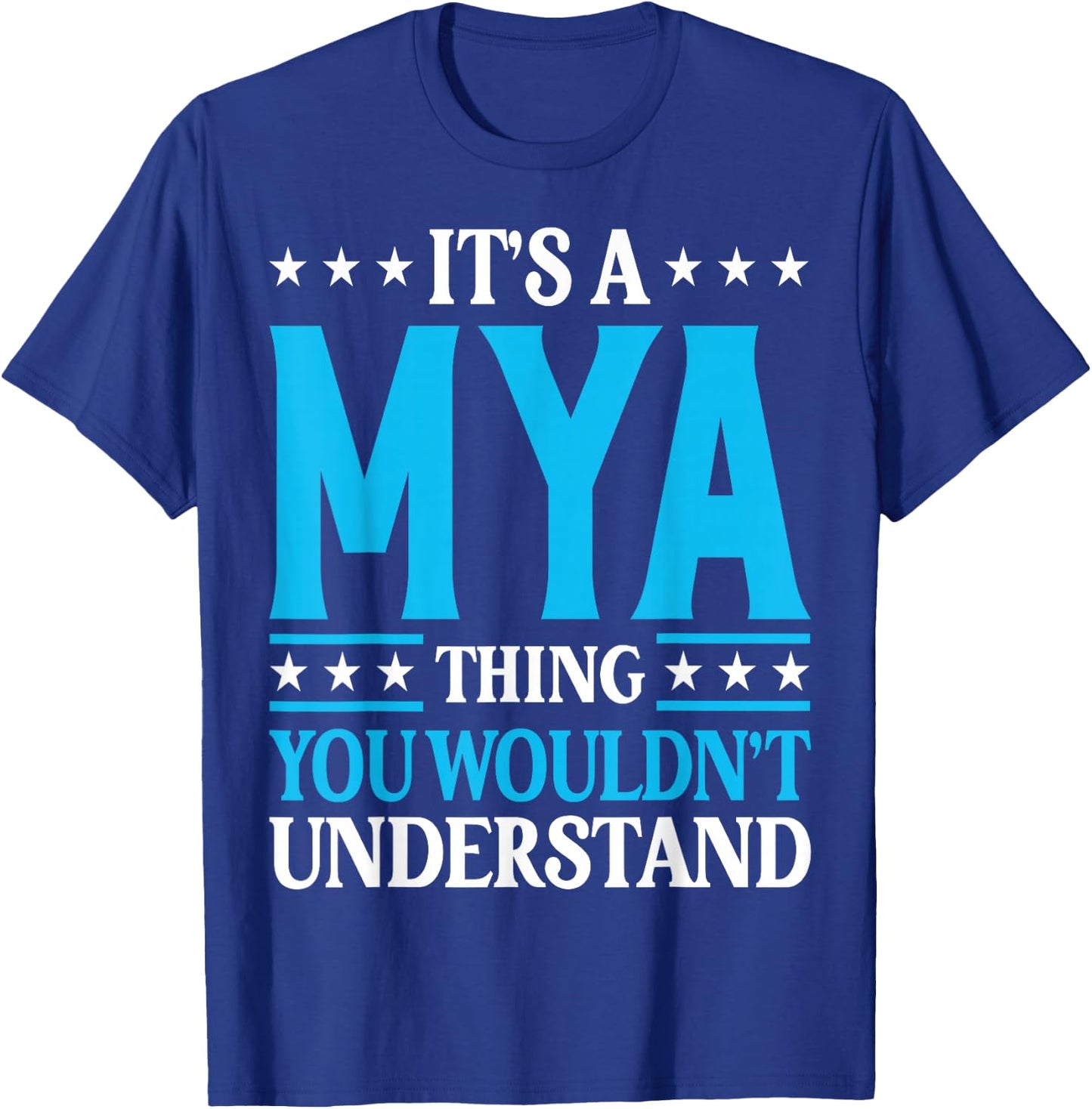 Mya Thing Wouldn't Understand T-Shirt - T-Shirt | Royal