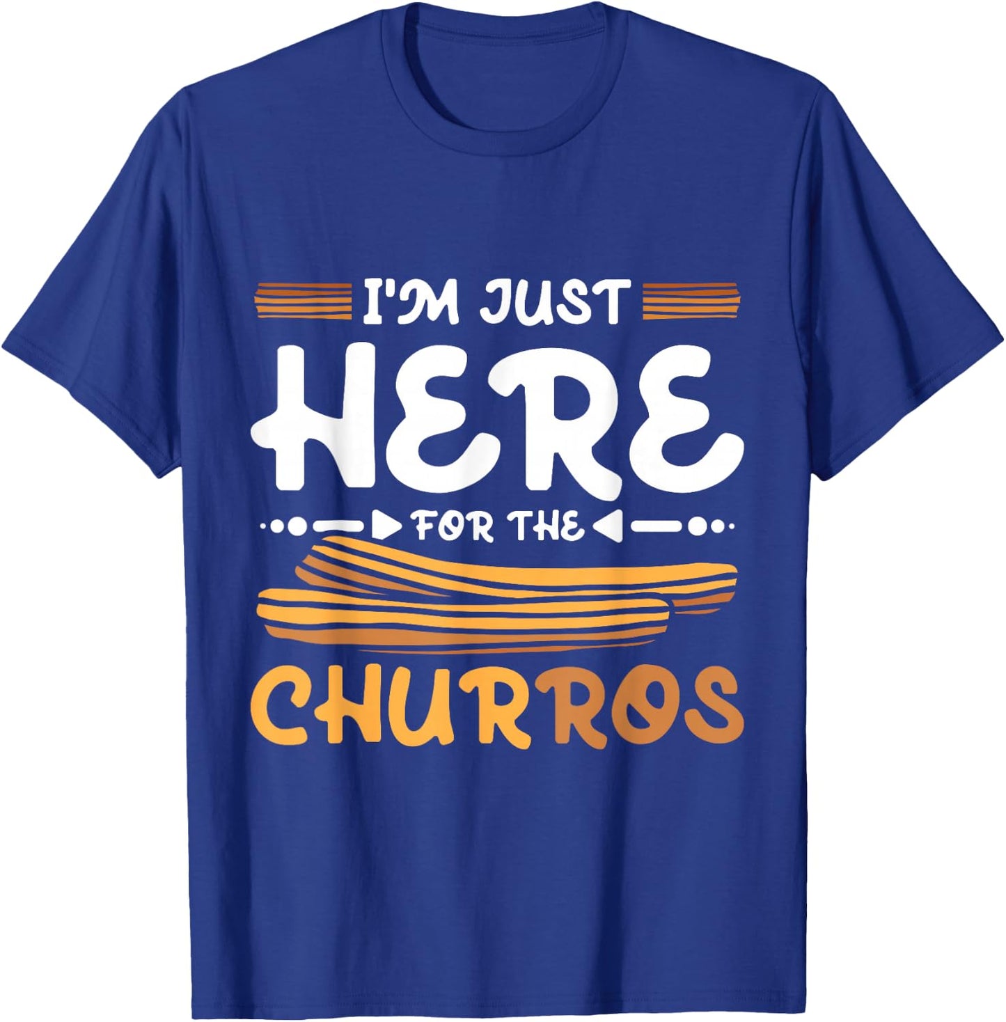 I'm just here for the Churros T-Shirt - T-Shirt | Royal