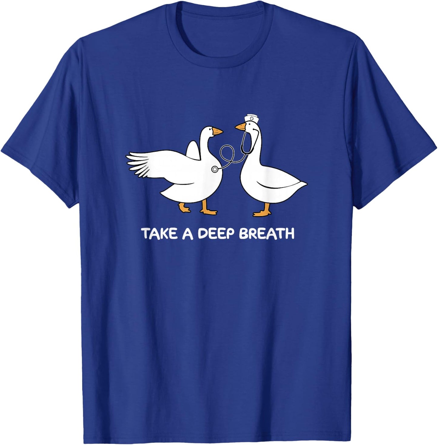 Take A Deep Breath Silly Goose Doctor Nurse Cute Animal T-Shirt - T-Shirt | Royal
