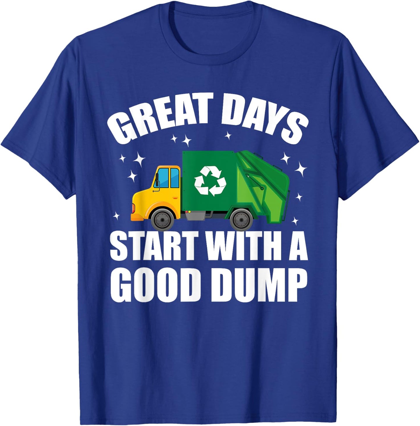 Toddler Great Days Start With A Good Dump Garbage Truck Kids T-Shirt - T-Shirt | Royal