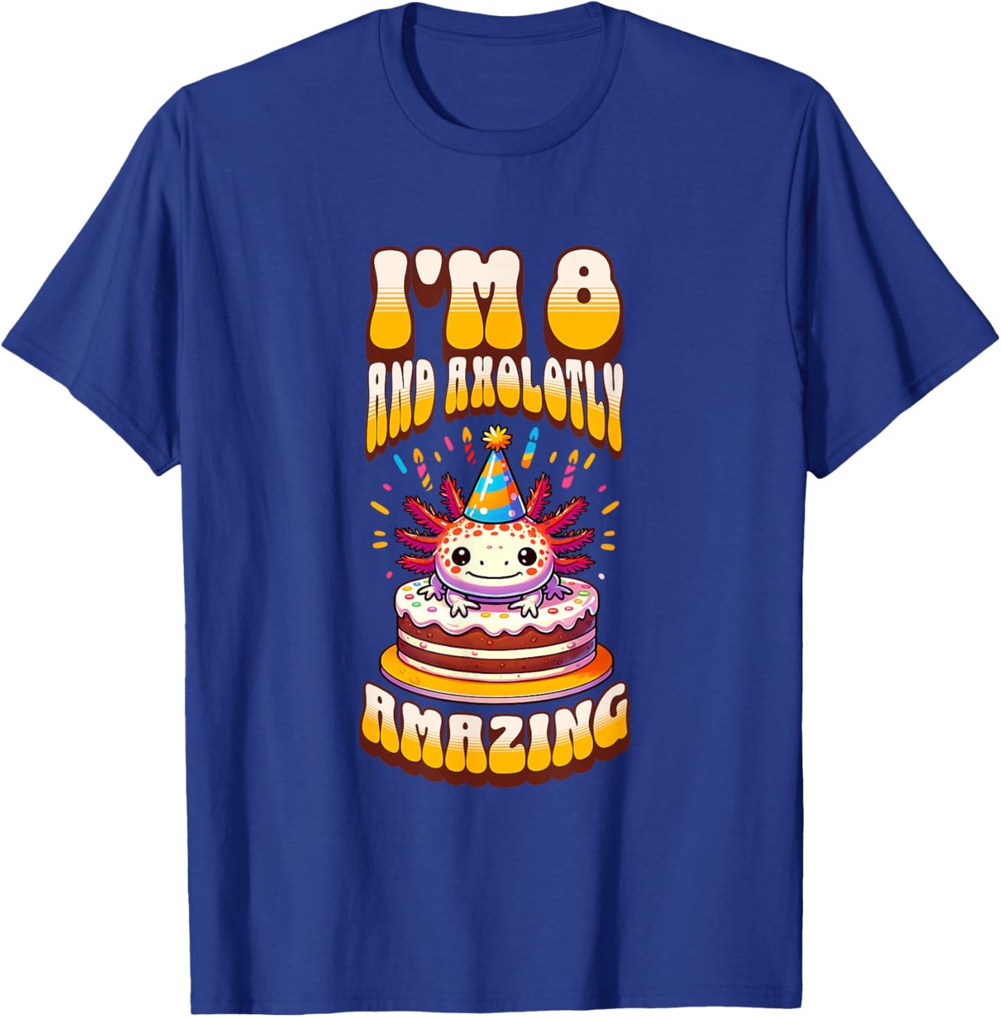 I'm 8 And Axolotly Amazing Funny Axolotl 8th Birthday Kids T-Shirt - T-Shirt | Royal