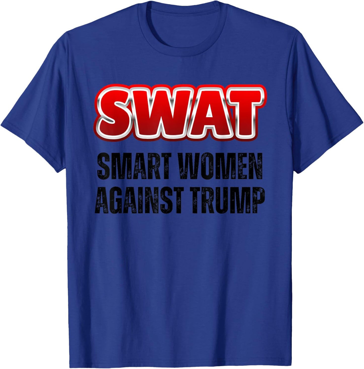 SWAT Smart Women Against Trump Funny Anti-Trump T-Shirt - T-Shirt | Royal