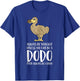 Always Be Yourself Unless You Can Be A Dodo Bird T-Shirt - T-Shirt | Royal