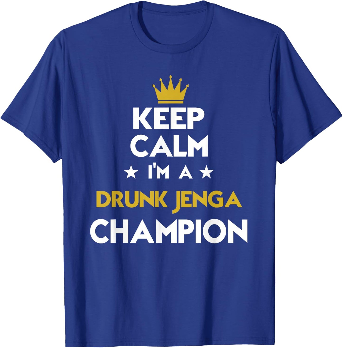 Keep Calm I'm A Drunk Jenga Champion Funny Sport Hobby Legen T-Shirt - T-Shirt | Royal