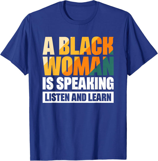 A Black Woman Is Speaking Listen And Learn T-Shirt - T-Shirt | Royal