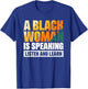 A Black Woman Is Speaking Listen And Learn T-Shirt - T-Shirt | Royal