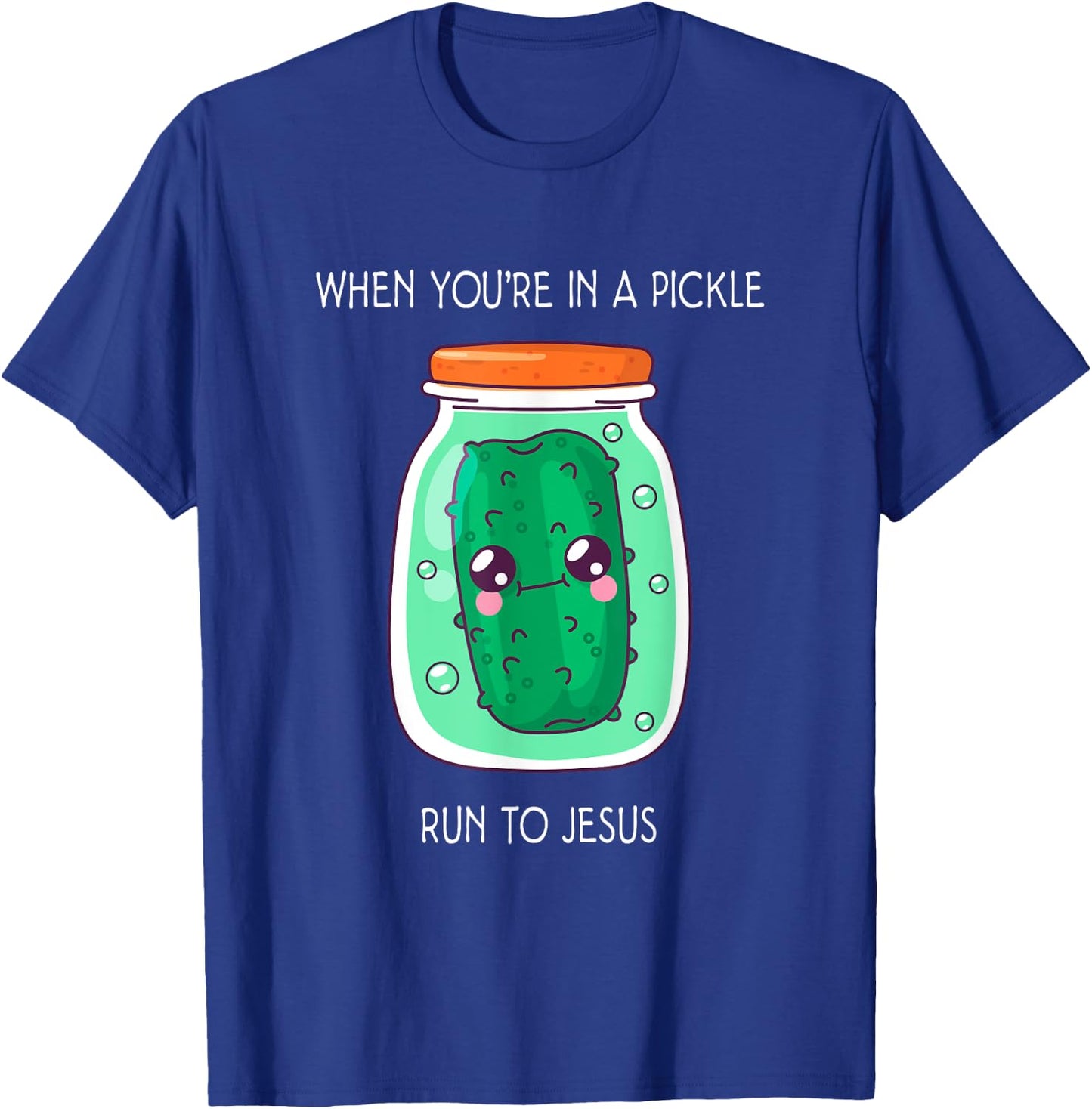 When you're in a pickle run to Jesus T-Shirt - T-Shirt | Royal