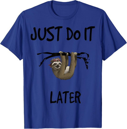 Just Do It Later - Sloth / Easy Going Fashion T-Shirt - T-Shirt | Royal