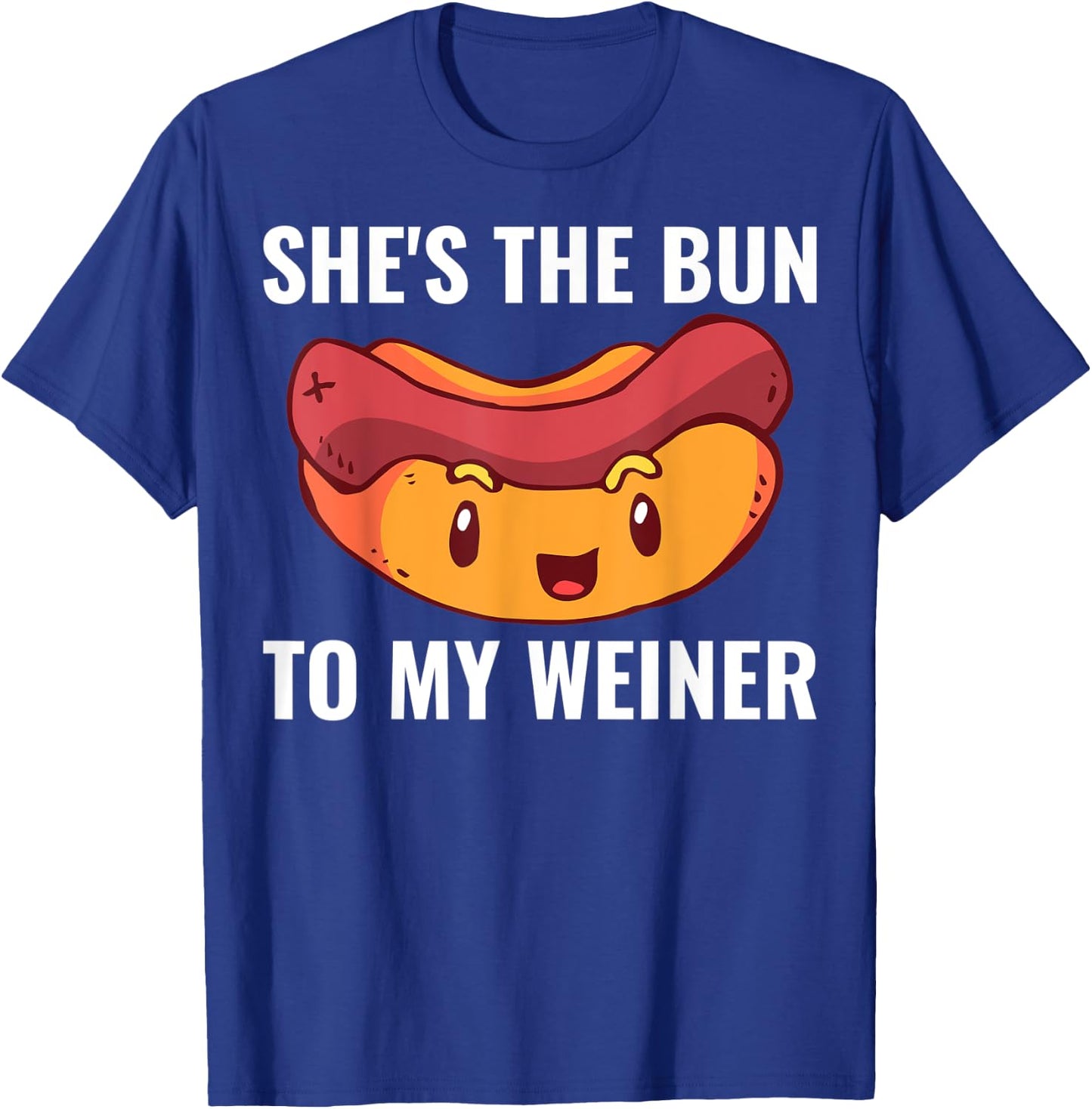 She's The Bun To My Weiner T-Shirt - T-Shirt | Royal
