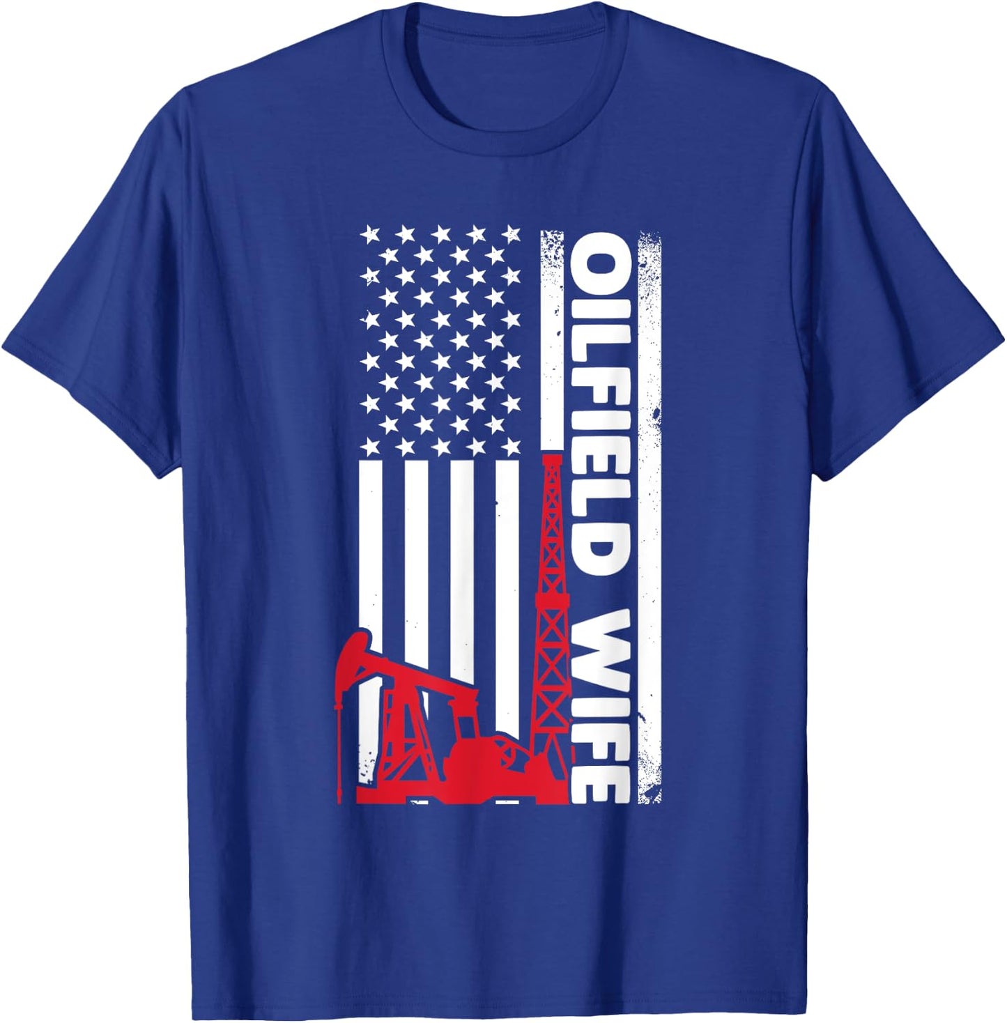 Oilfield Worker Rig Roughneck Oilfield Wife T-Shirt - T-Shirt | Royal